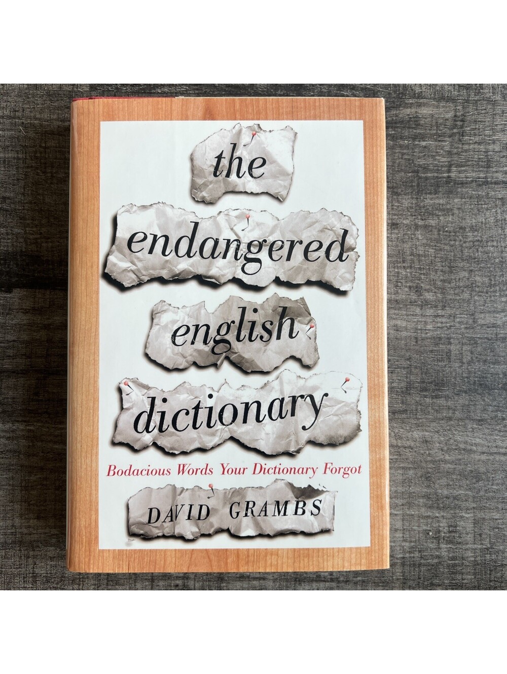 Endangered English Dictionary : Bodacious Words Your Dictionary Forgot by David